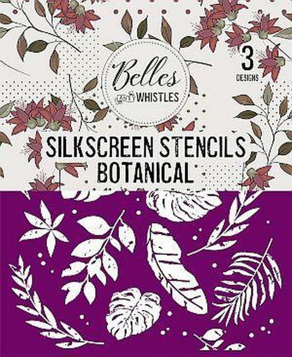 Belles and Whistles Silkscreen Stencil – Lightweight Adhesive – Reusable – Botanical 20x25cm